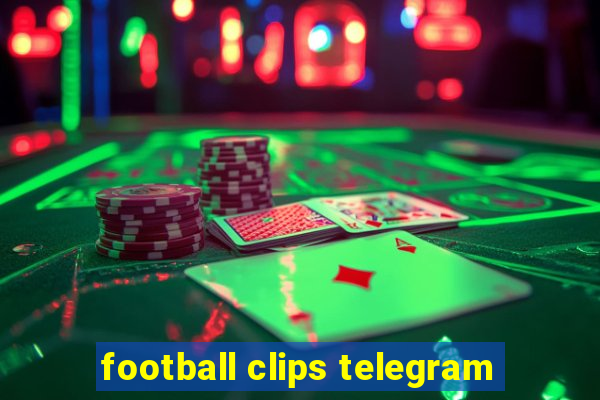 football clips telegram